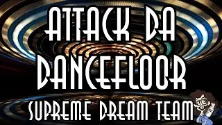 【トラパラ】Attack Da Dancefloor / Supreme Dream Team