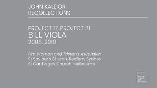 Projects 17 & 21 : Bill Viola, 2008, 2010, - John Kaldor Recollections