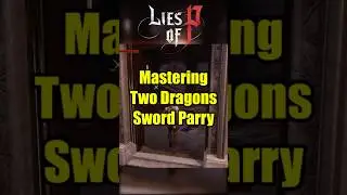 Learning the Two Dragons Sword Parry Timing - Lies of P