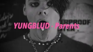 YUNGBLUD - Parents 中文歌詞 翻譯 (Lyrics)