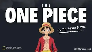 The One Piece! Thoughts on the Jump Festa 2024 announcement - Hidden Sound Pod Clip