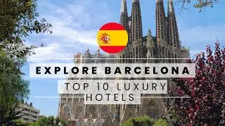 Top 10 Best Luxury Hotels in Barcelona, Spain