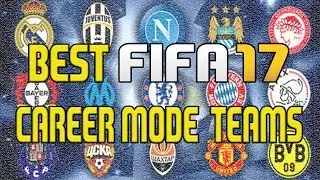 BEST FIFA 17 CAREER MODE TEAMS TO START WITH!! - RICHEST & MOST FUN TEAMS TO USE