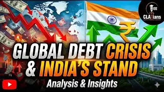 Global Debt Crisis Explained | India's Stand at G20, Debt Trap Diplomacy & IMF Role | CLATians