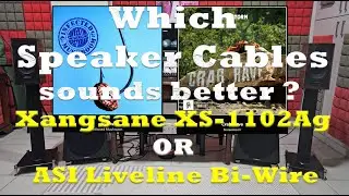 Which speaker cable sounds better ? Xangsane XS-1102Ag OR ASI Liveline Bi-Wire ?