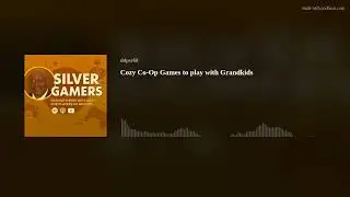 Cozy Co-Op Games to play with Grandkids