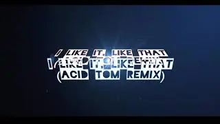 I like it, like that (ACID TOM Remix)