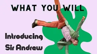 Introducing Sir Andrew | What You Will Act 1 Scene 3