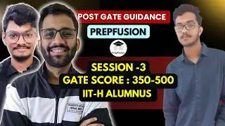 Post GATE Guidance || Session-3 || 350-500 || PrepFusion