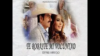 TE ROBASTE MI VOLUNTAD | Deybis Urrego