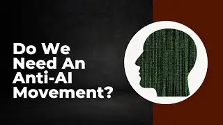 Do We Need An Anti AI Movement