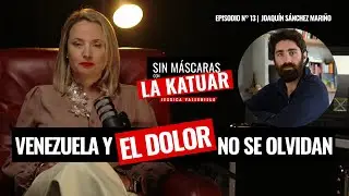 #SinM&aacute;scaras con #LaKatuar | Episodio N&deg; 13 | Joaqu&iacute;n S&aacute;nchez Mari&ntilde;o