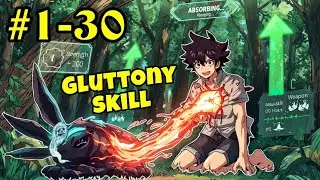 Trash boy gains Gluttony skill, now he can absorb monster power and become strongest| Ep 1-30