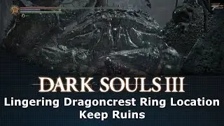 Dark Souls III Lingering Dragoncrest Ring Location Keep Ruins