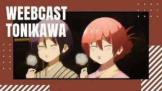 WeebCast #48: TONIKAWA