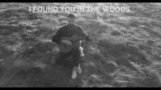 I Found You In The Woods - Jacob Montague