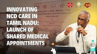Innovating NCD Care in Tamil Nadu: Launch of Shared Medical Appointments