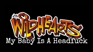 THE WiLDHEARTS - My Baby Is A Headfuck (Lyric Video)