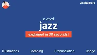 JAZZ - Meaning and Pronunciation
