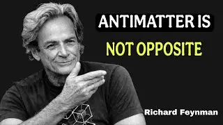 Why Does Antimatter EXIST AT ALL? Feynman&rsquo;s Answer Will SHATTER Your Reality