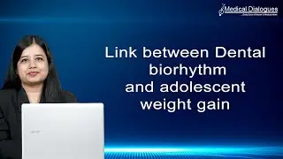 Link between Dental biorhythm and adolescent weight gain