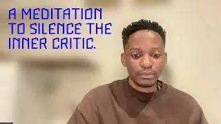 Silence your inner critic with this guided meditation