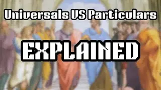 Universals vs Particulars EXPLAINED