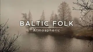 Atmospheric Lithuanian Music | BALTIC FOLK