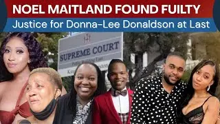 Noel Maitland Found Guilty | Justice for Donna-Lee Donaldson at Last