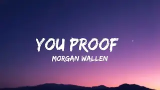 Morgan Wallen - You Proof (lyrics)