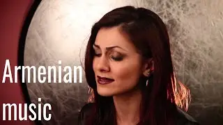 Pure Traditional Armenian Music and Songs - Angeli Arie (cover)