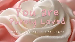 [Love Enhancement] 1 Hour Neo Classical Piano | 