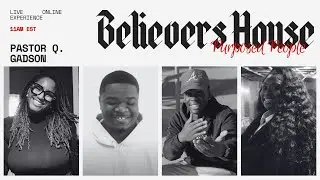 The Believers House ONLINE | 11AM EST | Pastor Q. Gadson