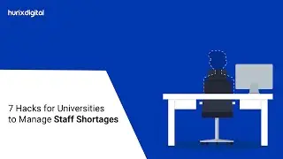 7 Hacks for Universities to Manage Staff Shortages | Hurix Digital