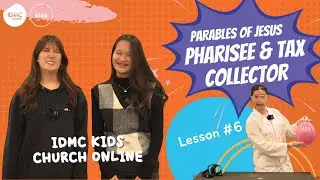 IDMC Kids Church Program - Parables of Jesus: Pharisee and the Tax Collector