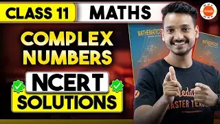 Chapter 4 Class 11 Complex Numbers | Complete NCERT Solutions for Class 11 Maths Chapter 5