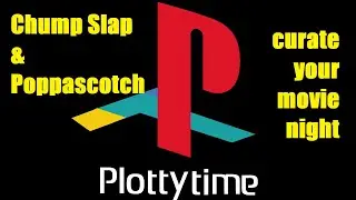 Plotty Time #364: Chump and Poppa Scotch Double Features