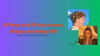 50 states and 50 day Journey of Ryan and Haley Edit (Check Description)