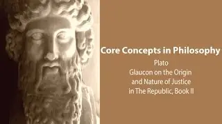 Plato, Republic book 2 | Glaucon on The Origin and Nature of Justice | Philosophy Core Concepts