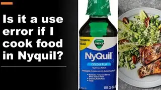 Human Factors Engineering Breakdown of the NyQuil Chicken Challenge. Is this a use error?