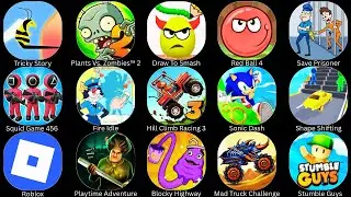 Playtime Adventure,Plants Vs. Zombies&trade; 2,Squid Game 456 ,Tricky Story,Draw To Smash,Stumble Guys....