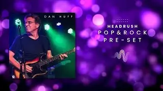 Dan Huff Pre-Set: Headrush Prime, Core and Flex.