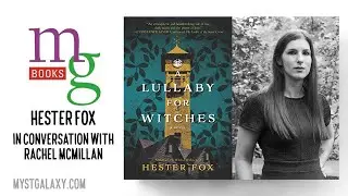 Mysterious Galaxy Virtual Event: Author Hester Fox, in conversation with Rachel McMillan