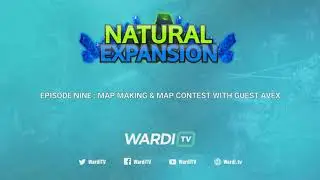 Map Making & Team Liquid Map Contest with AVEX - Natural Expansion Ep. 9