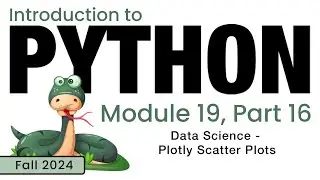 Python (Fall 2024) Module 19-16: Data Science - Plotly Scatter Plot