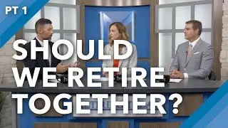 Should Couples Retire Together? Part 1