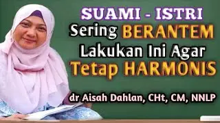 Kunci Rumah Tangga Harmonis & Tips Rumah Tangga Harmonis  | dr Aisah Dahlan CHt  -  dr Aisyah Dahlan