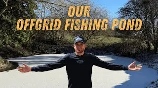 Day 2 of the vlogs - Our Off Grid Fishing Pond