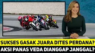 SUKSES GASAK JUARA DITES PERDANA? AKSI PANAS VEDA EGA PRATAMA DIANGGAP JANGGAL?