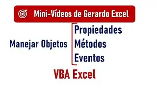 Propiedades, M&eacute;todos, Eventos - VBA Excel